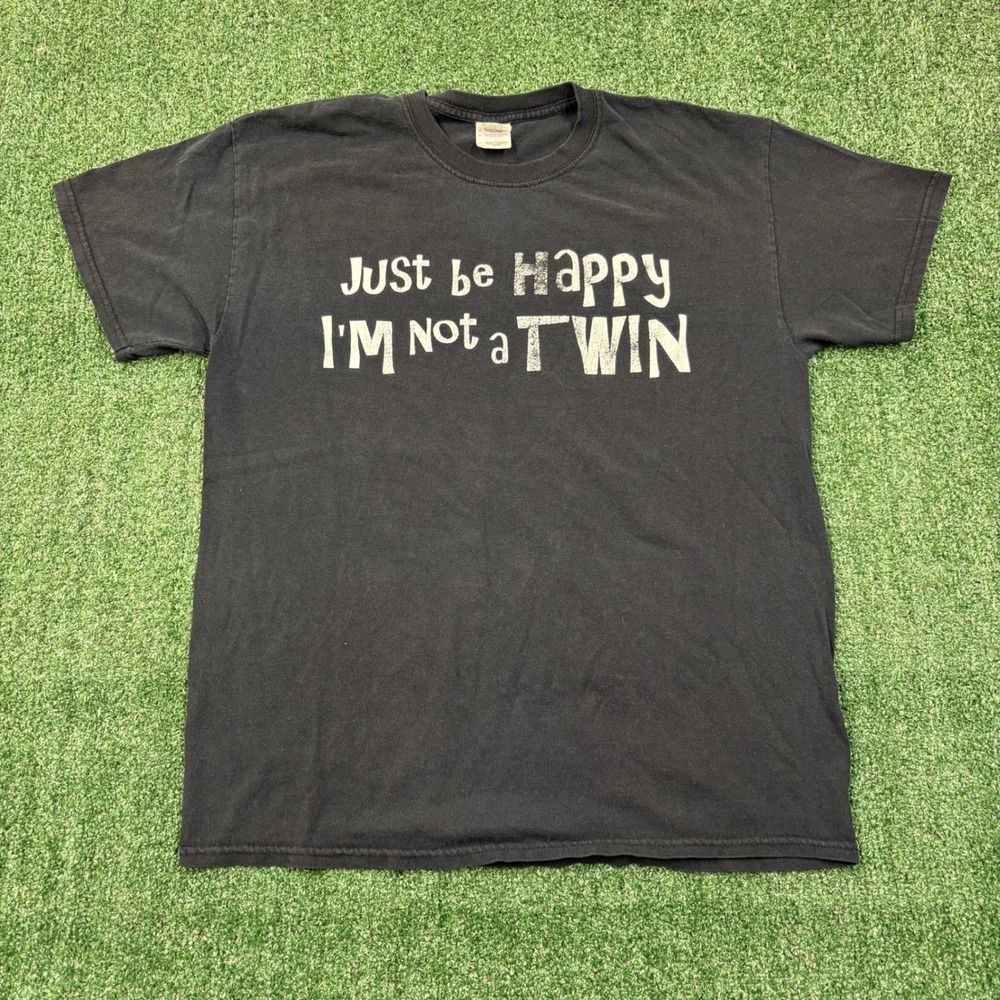 Vintage 2000's Humore Just Be Happy I'm Not A Twin T-shirt